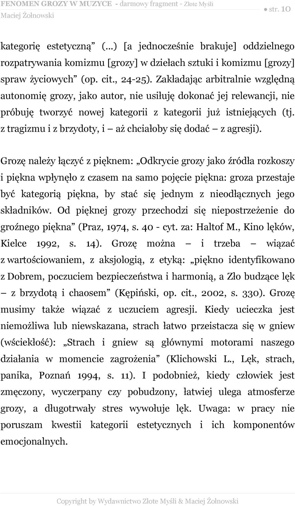 z tragizmu i z brzydoty, i aż chciałoby się dodać z agresji).