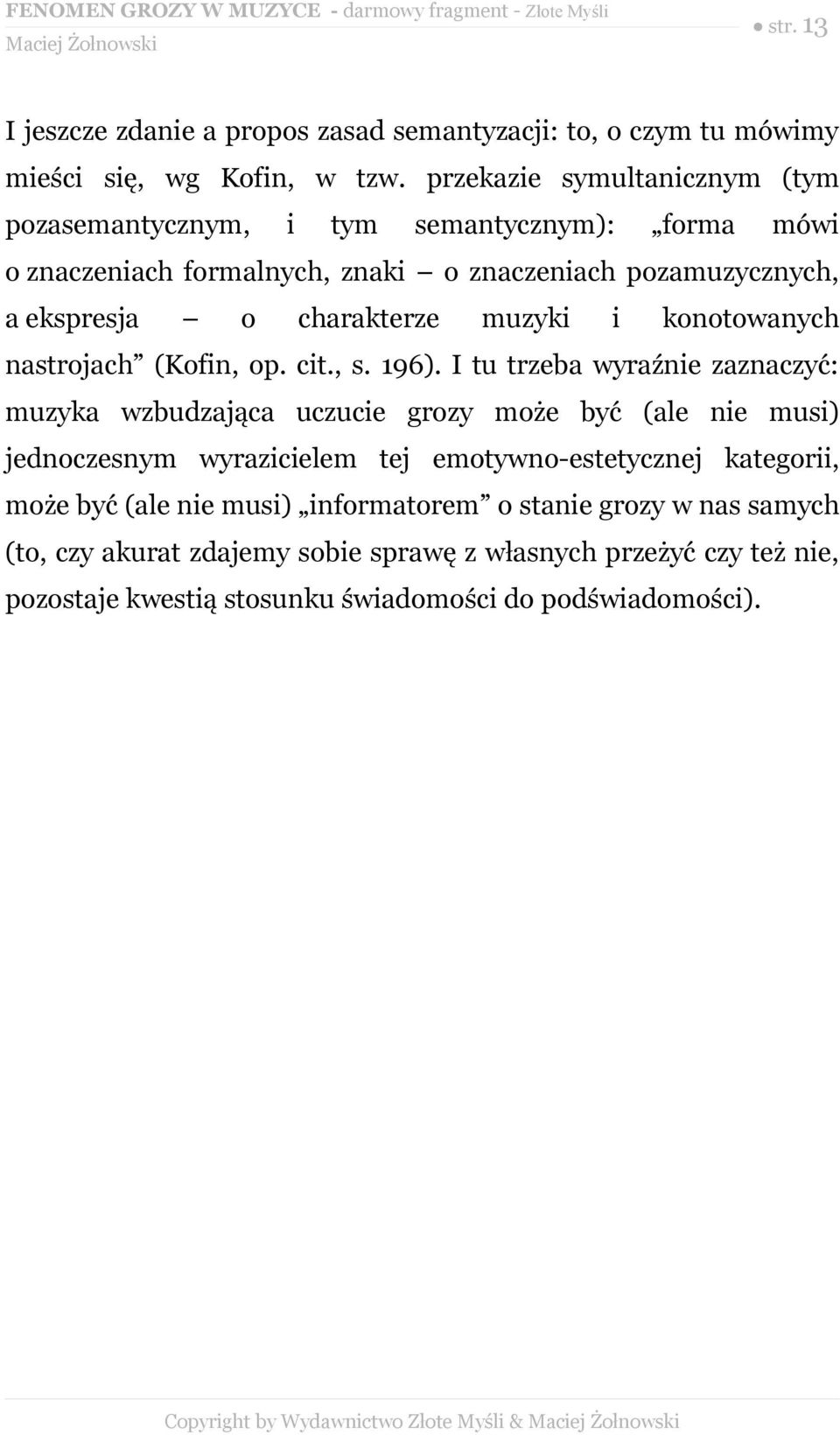 muzyki i konotowanych nastrojach (Kofin, op. cit., s. 196).