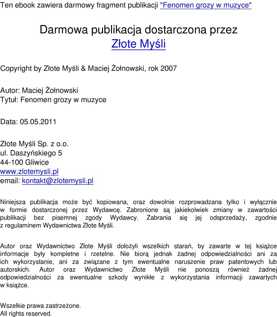 pl Niniejsza publikacja może być kopiowana, oraz dowolnie rozprowadzana tylko i wyłącznie w formie dostarczonej przez Wydawcę.