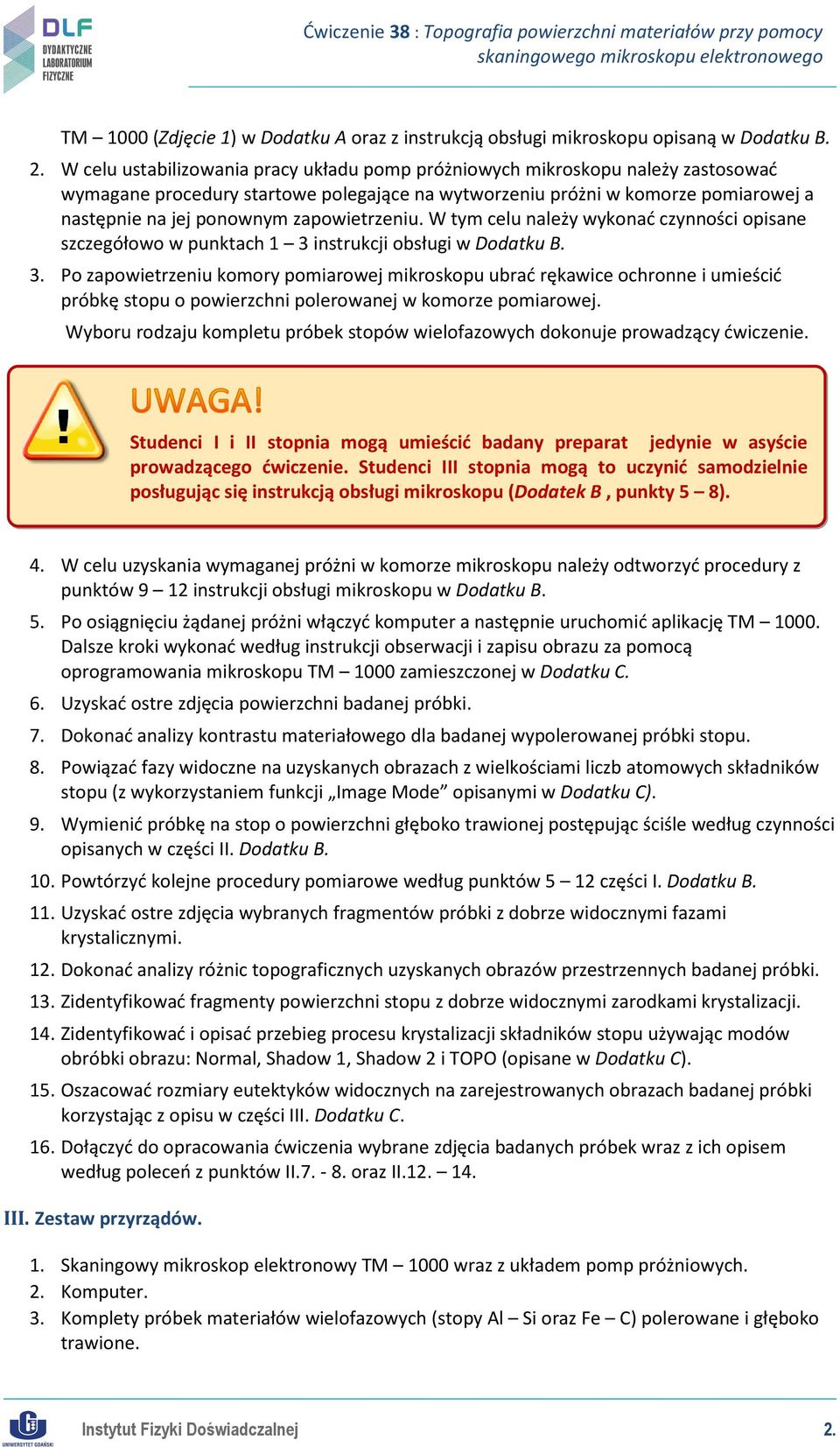 zapowietrzeniu. W tym celu należy wykonać czynności opisane szczegółowo w punktach 1 3 instrukcji obsługi w Dodatku B.