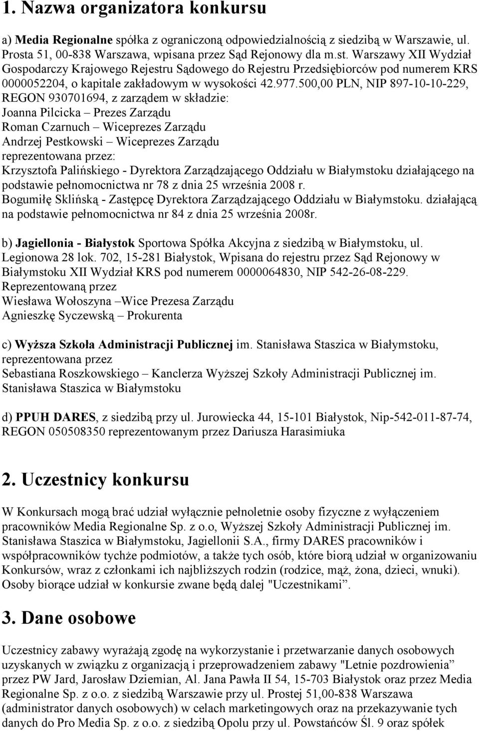 Warszawy XII Wydział Gospodarczy Krajowego Rejestru Sądowego do Rejestru Przedsiębiorców pod numerem KRS 0000052204, o kapitale zakładowym w wysokości 42.977.