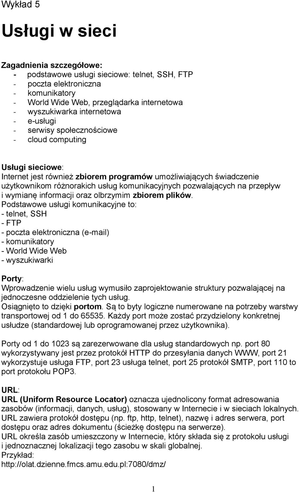 pozwalających na przepływ i wymianę informacji oraz olbrzymim zbiorem plików.