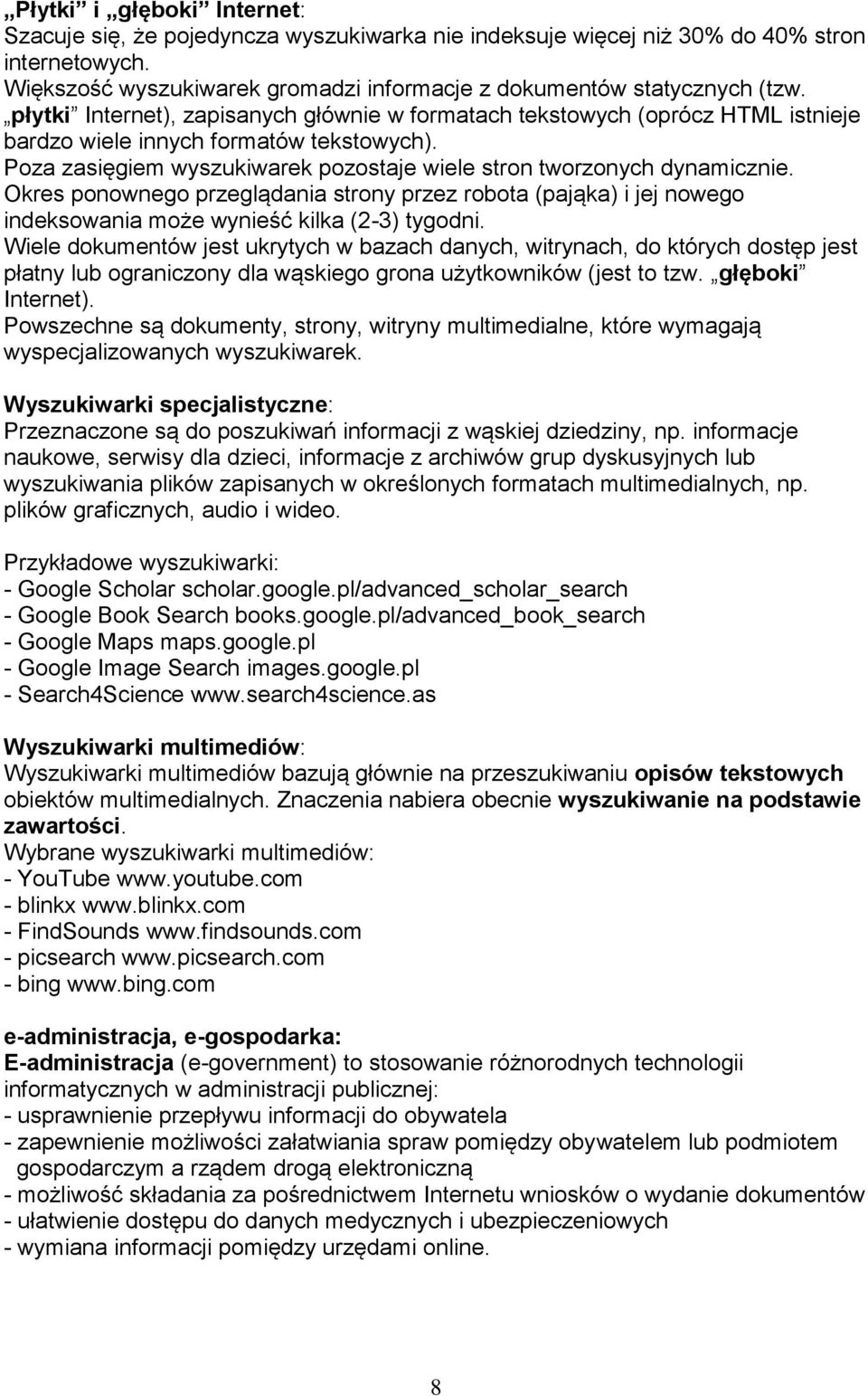 Okres ponownego przeglądania strony przez robota (pająka) i jej nowego indeksowania może wynieść kilka (2-3) tygodni.