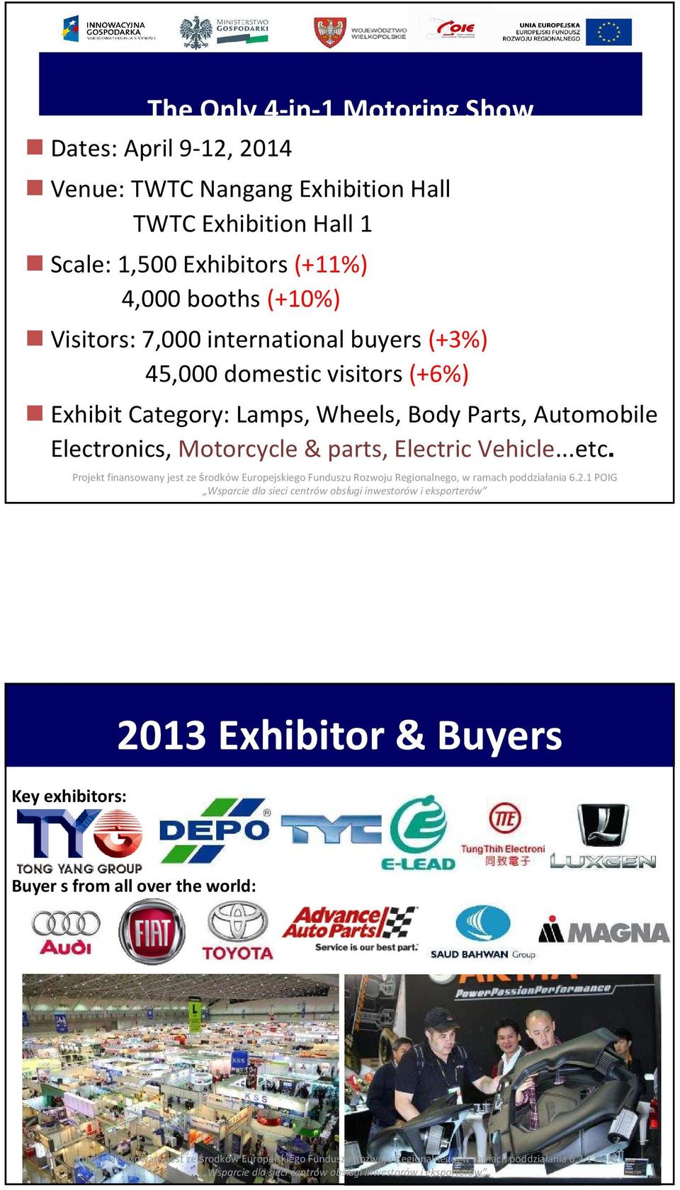 45,000 domestic visitors (+6%) Exhibit Category: Lamps, Wheels, Body Parts, Automobile Electronics,