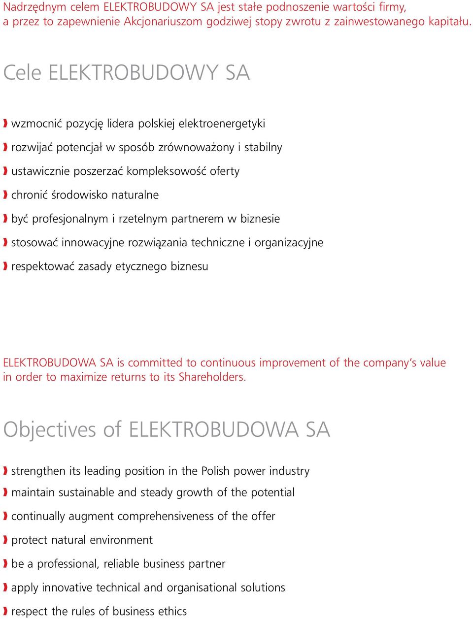 profesjonalnym i rzetelnym partnerem w biznesie stosowaç innowacyjne rozwiàzania techniczne i organizacyjne respektowaç zasady etycznego biznesu ELEKTROBUDOWA SA is committed to continuous