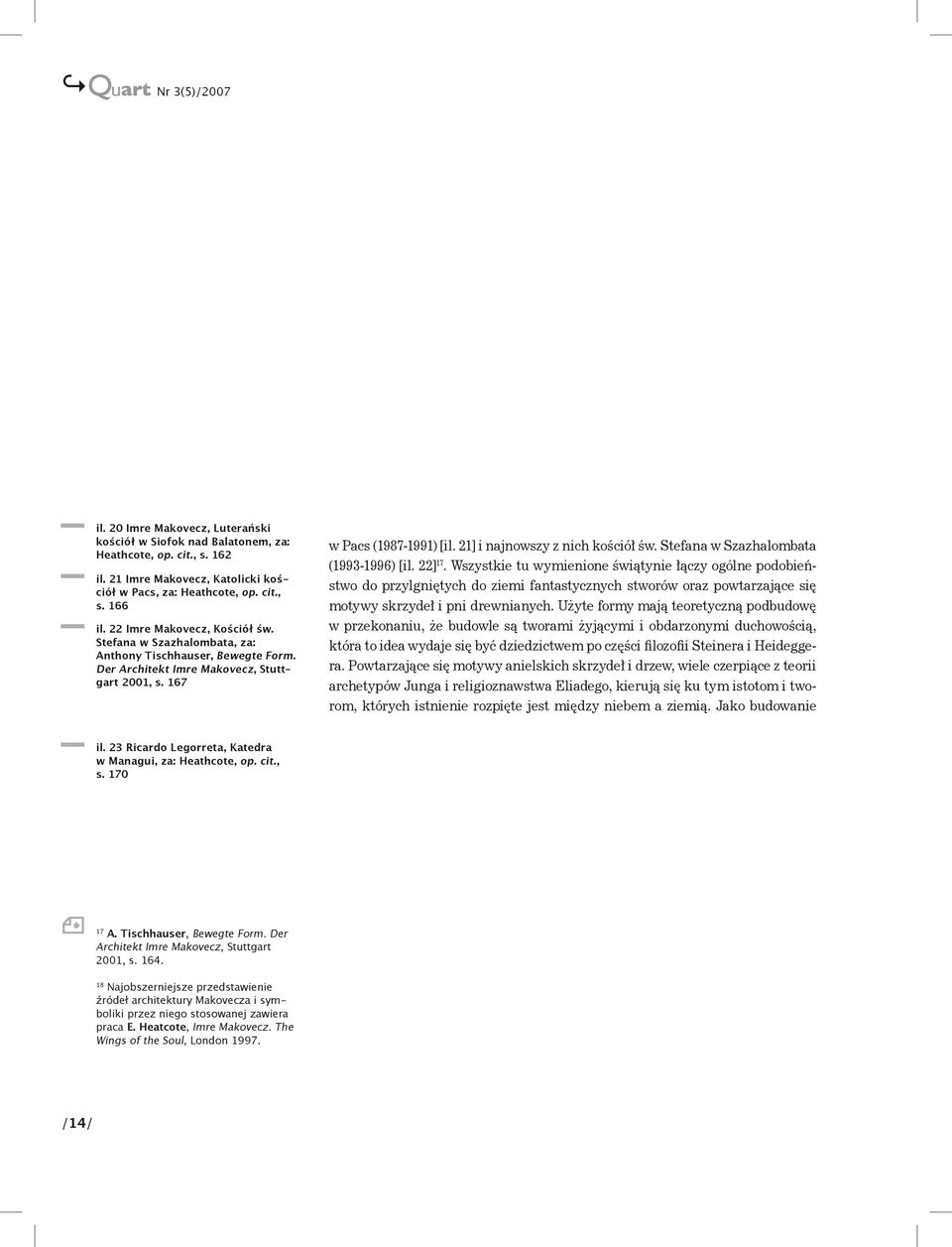 23 Ricardo Legorreta, Katedra w Managui, za: Heathcote, op. cit., s. 170 A. Tischhauser, Bewegte Form. Der Architekt Imre Makovecz, Stuttgart 2001, s. 164.