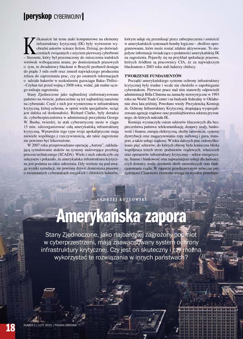 dwudniowy blackout w Brazylii pozbawił dostępu do prądu 3 mln osób oraz zmusił największego producenta żelaza do zaprzestania prac, czy po ostatnich informacjach o udziale hakerów w uszkodzeniu