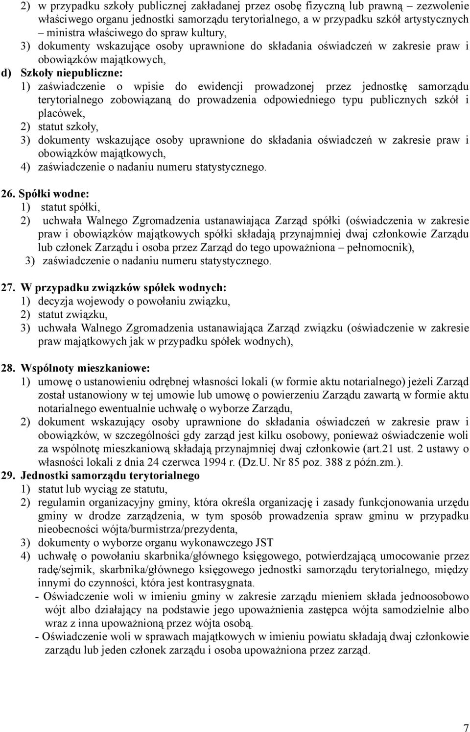 typu publicznych szkół i placówek, 2) statut szkoły, i obowiązków majątkowych, 4) zaświadczenie o nadaniu numeru statystycznego. 26.