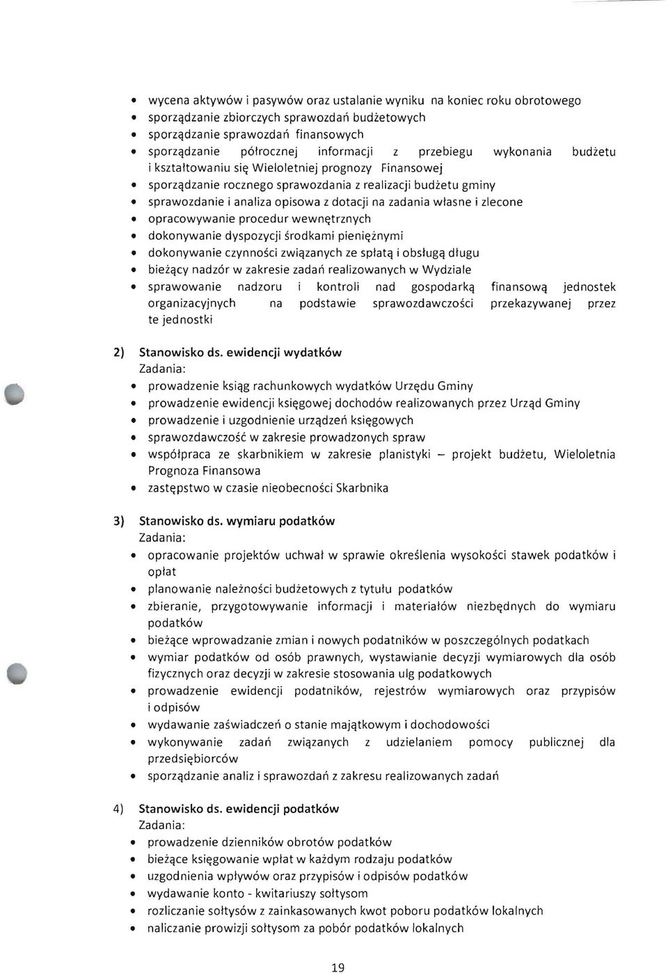 wlasne i zlecone opracowywanie procedur wewn~trznych dokonywanie dyspozycji srodkami pieni~znymi dokonywanie czynnosci zwiqzanych ze sptatq i obslugq dlugu biezqcy nadz6r w zakresie zadan