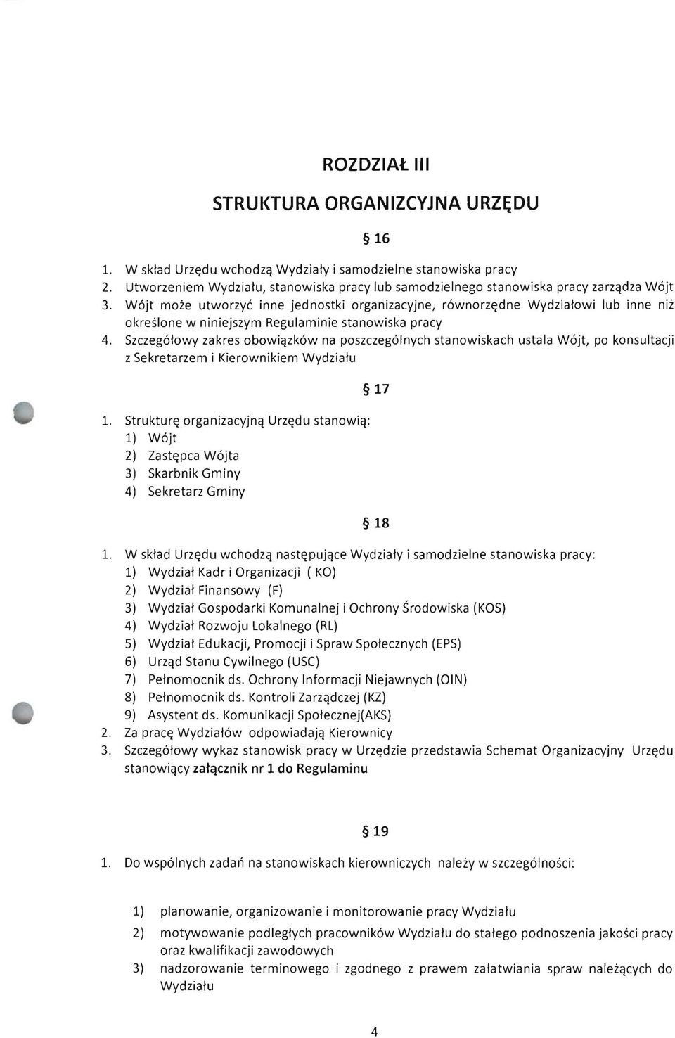 W6jt moze utworzyc inne jednostki organizacyjne, r6wnorz~dne Wydzia/owi lub inne niz okreslone w niniejszym Regulaminie stanowiska pracy 4.