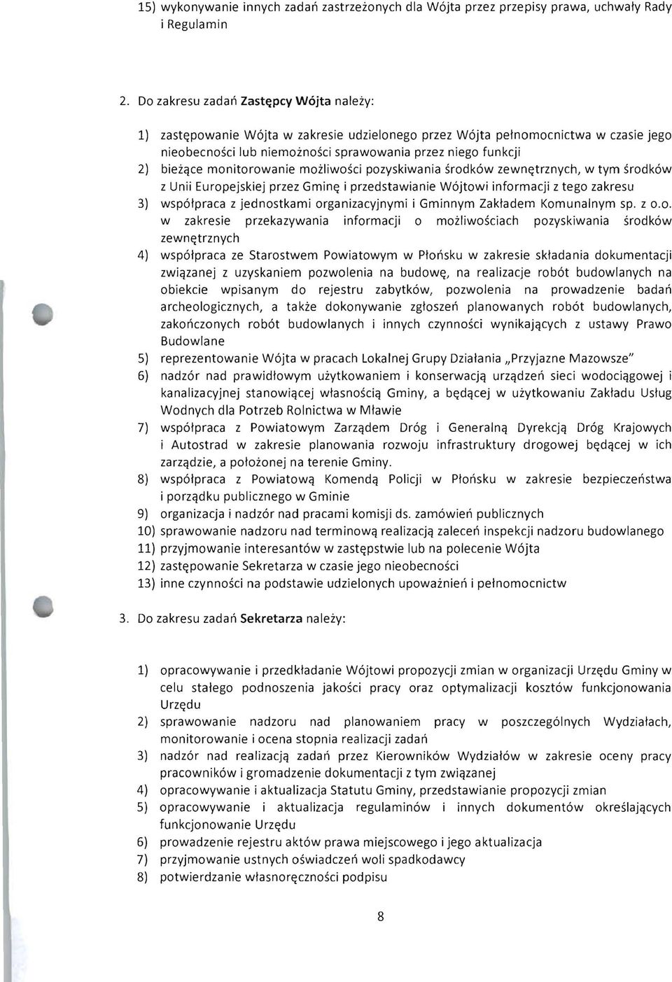 monitorowanie moiliwosci pozyskiwania srodk6w zewn~trznych, w tym srodk6w z Unii Europejskiej przez Gmin~ i przedstawianie W6jtowi informacji z tego zakresu 3) wsp61praca z jednostkami