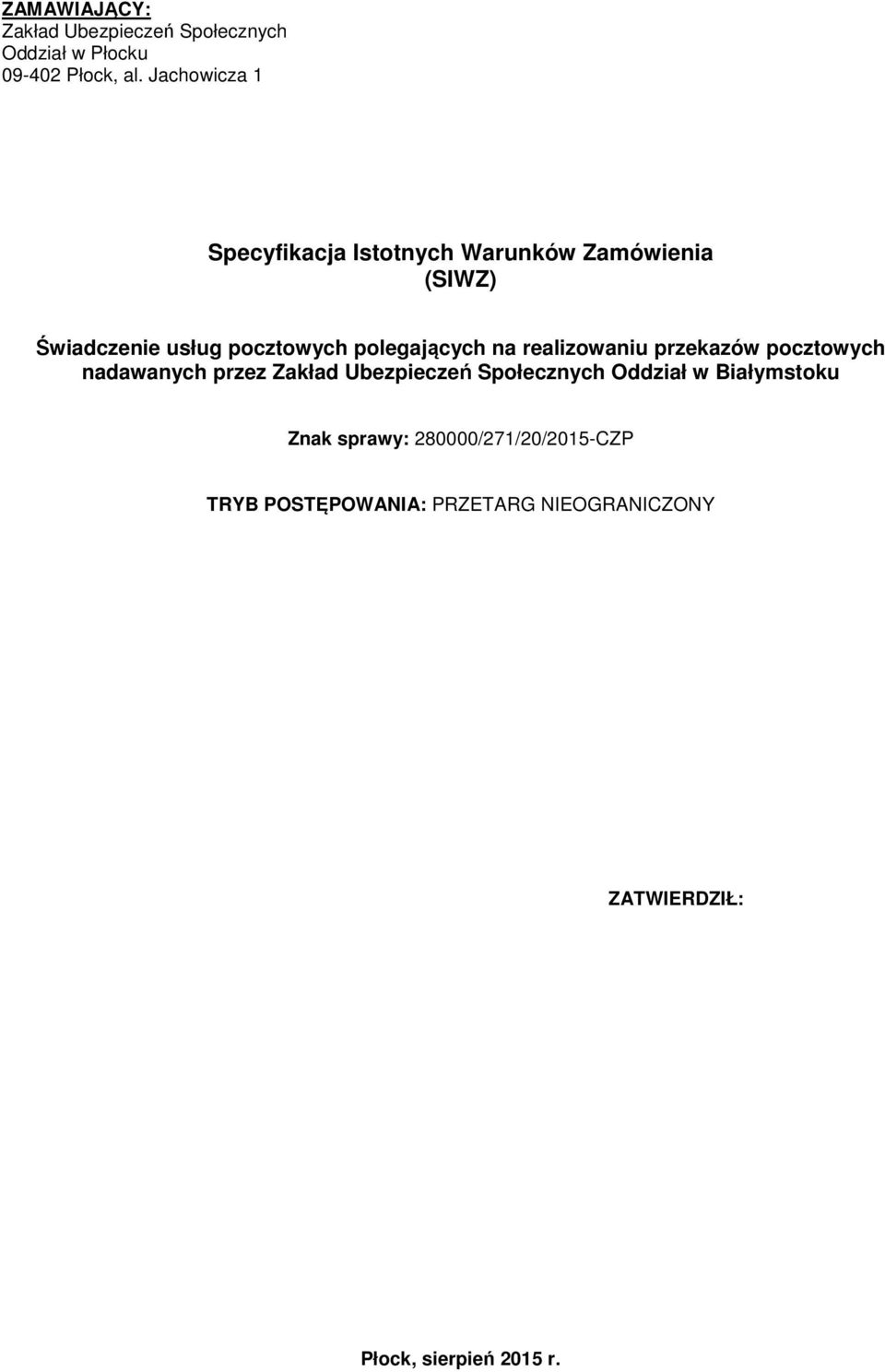 polegających na realizowaniu przekazów pocztowych nadawanych przez Zakład Ubezpieczeń Społecznych