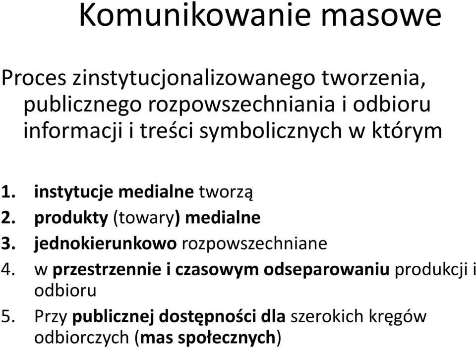 produkty (towary) medialne 3. jednokierunkowo rozpowszechniane 4.