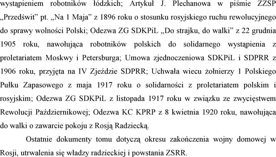 wystąpienia z proletariatem Moskwy i Petersburga; Umowa zjednoczeniowa SDKPiL i SDPRR z 1906 roku, przyjęta na IV Zjeździe SDPRR; Uchwała wiecu żołnierzy 1 Polskiego Pułku Zapasowego z maja 1917 roku