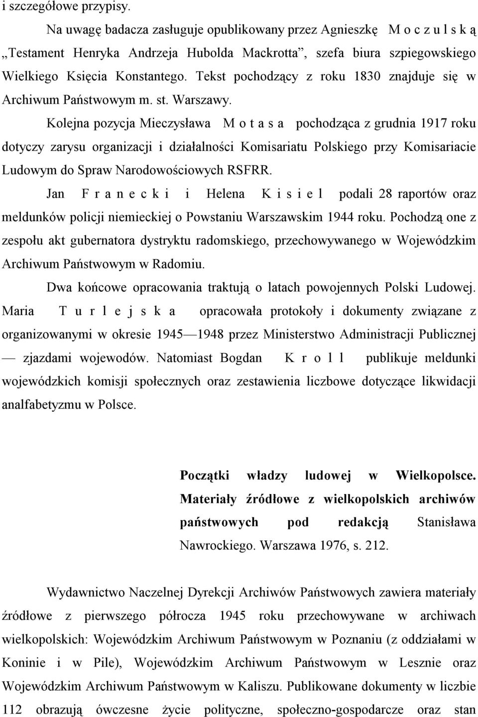 Tekst pochodzący z roku 1830 znajduje się w Archiwum Państwowym m. st. Warszawy.