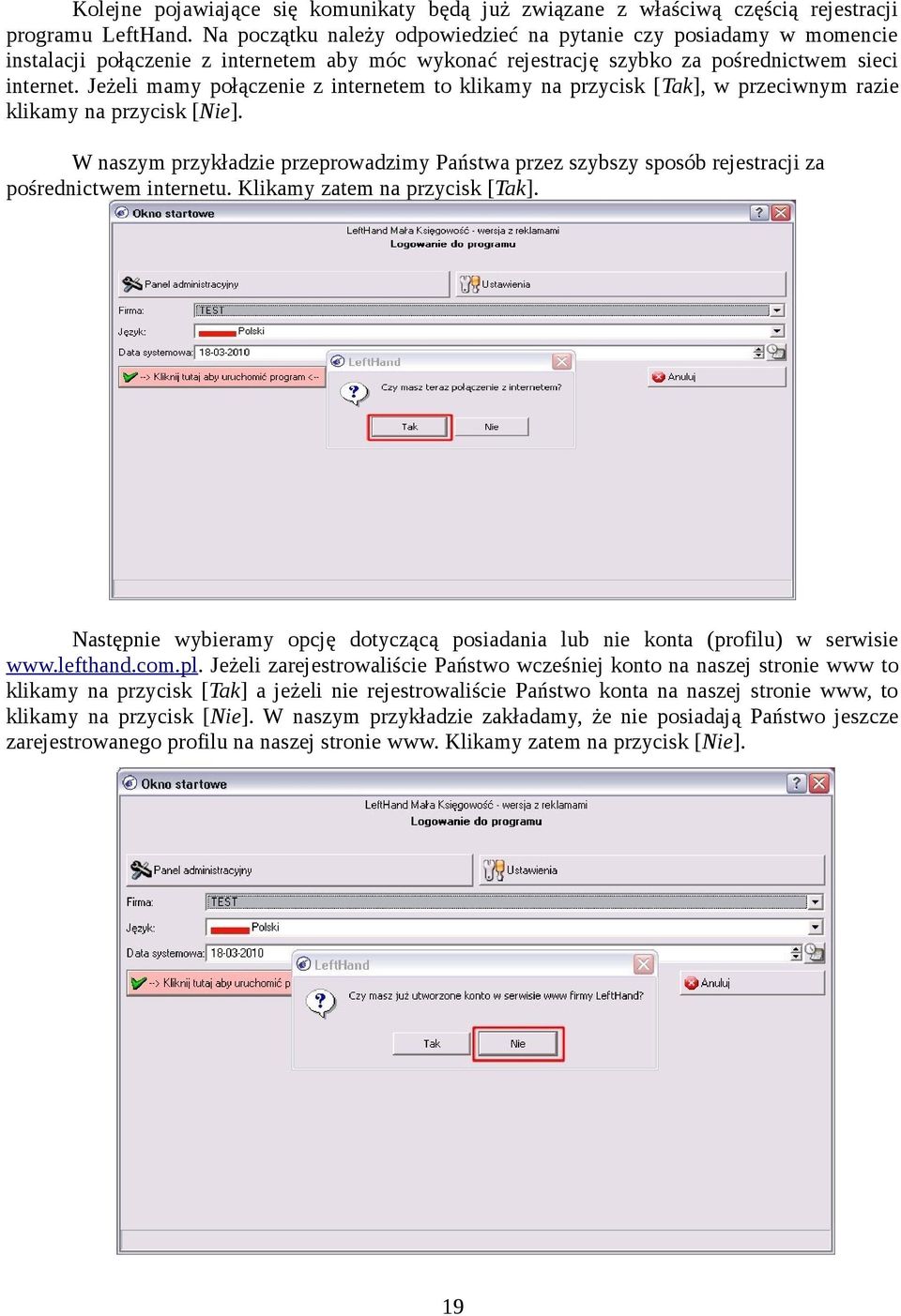 Jeżeli mamy połączenie z internetem to klikamy na przycisk [Tak], w przeciwnym razie klikamy na przycisk [Nie].