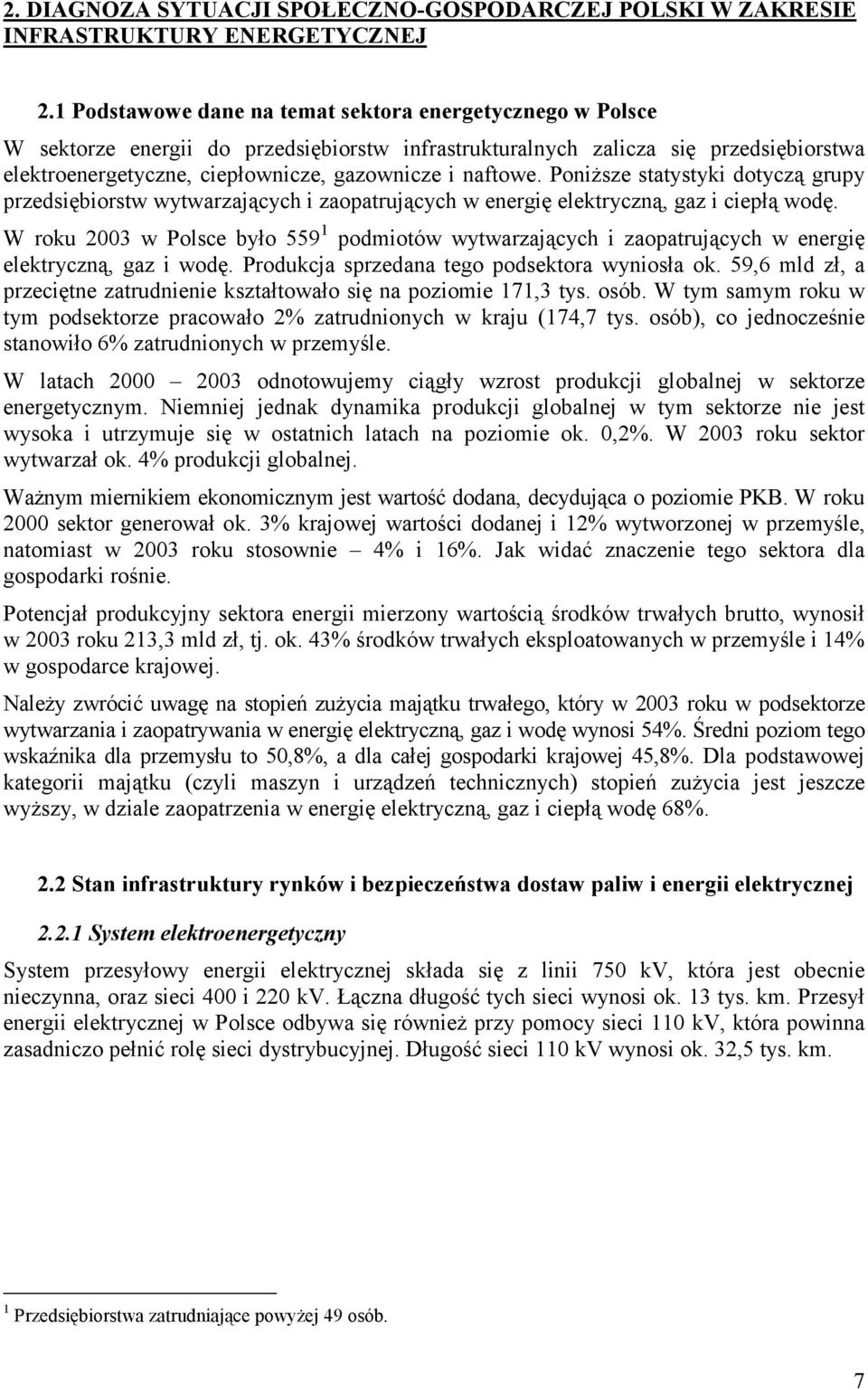 naftowe. Poniższe statystyki dotyczą grupy przedsiębiorstw wytwarzających i zaopatrujących w energię elektryczną, gaz i ciepłą wodę.