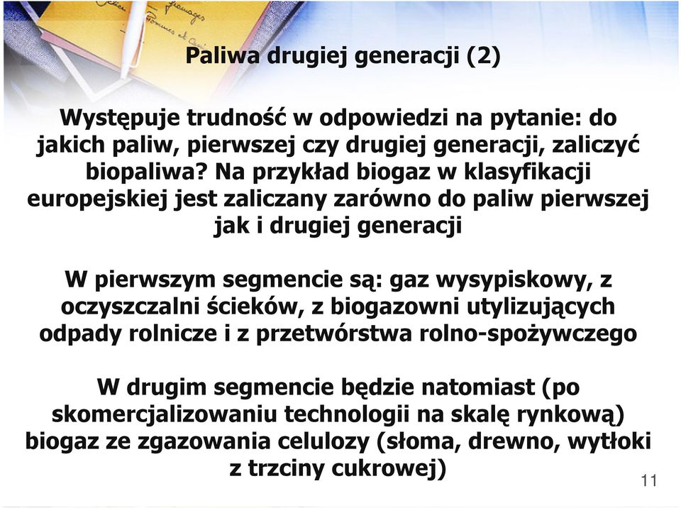 gaz wysypiskowy, z oczyszczalni ścieków, z biogazowni utylizujących odpady rolnicze i z przetwórstwa rolno-spożywczego W drugim segmencie