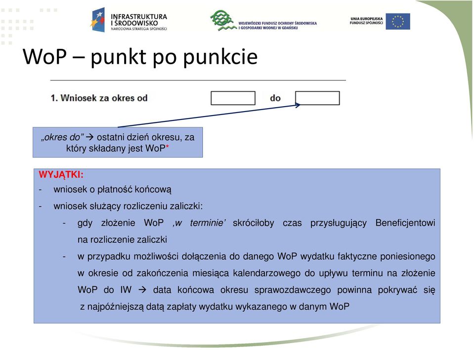 możliwości dołączenia do danego WoP wydatku faktyczne poniesionego w okresie od zakończenia miesiąca kalendarzowego do upływu terminu