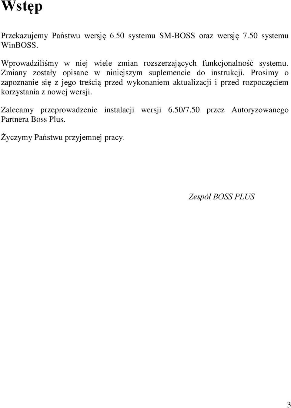 Zmiany zostały opisane w niniejszym suplemencie do instrukcji.