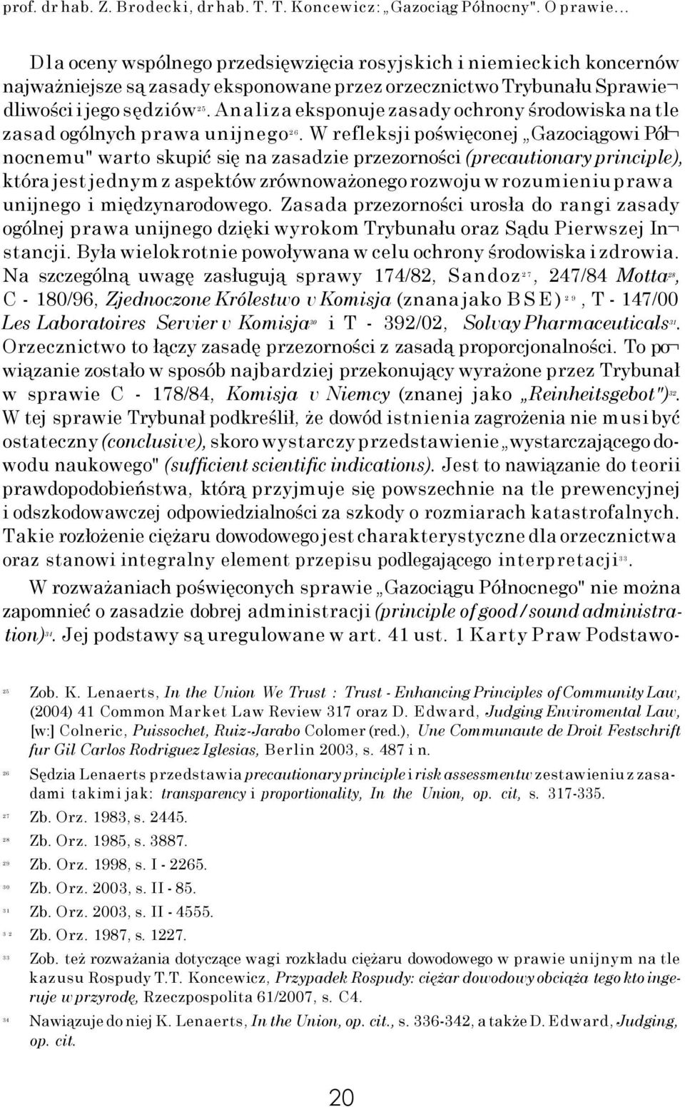 Analiza eksponuje zasady ochrony środowiska na tle zasad ogólnych prawa unijnego 26.