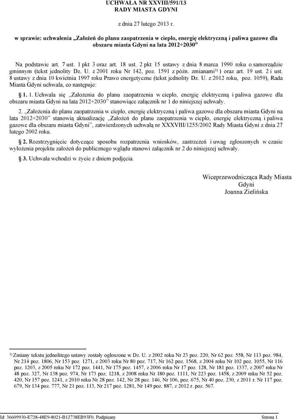 2 pkt 15 ustawy z dnia 8 marca 1990 roku o samorządzie gminnym (tekst jednolity Dz. U. z 2001 roku Nr 142, poz. 1591 z późn. zmianami 1) ) oraz art. 19 ust. 2 i ust.