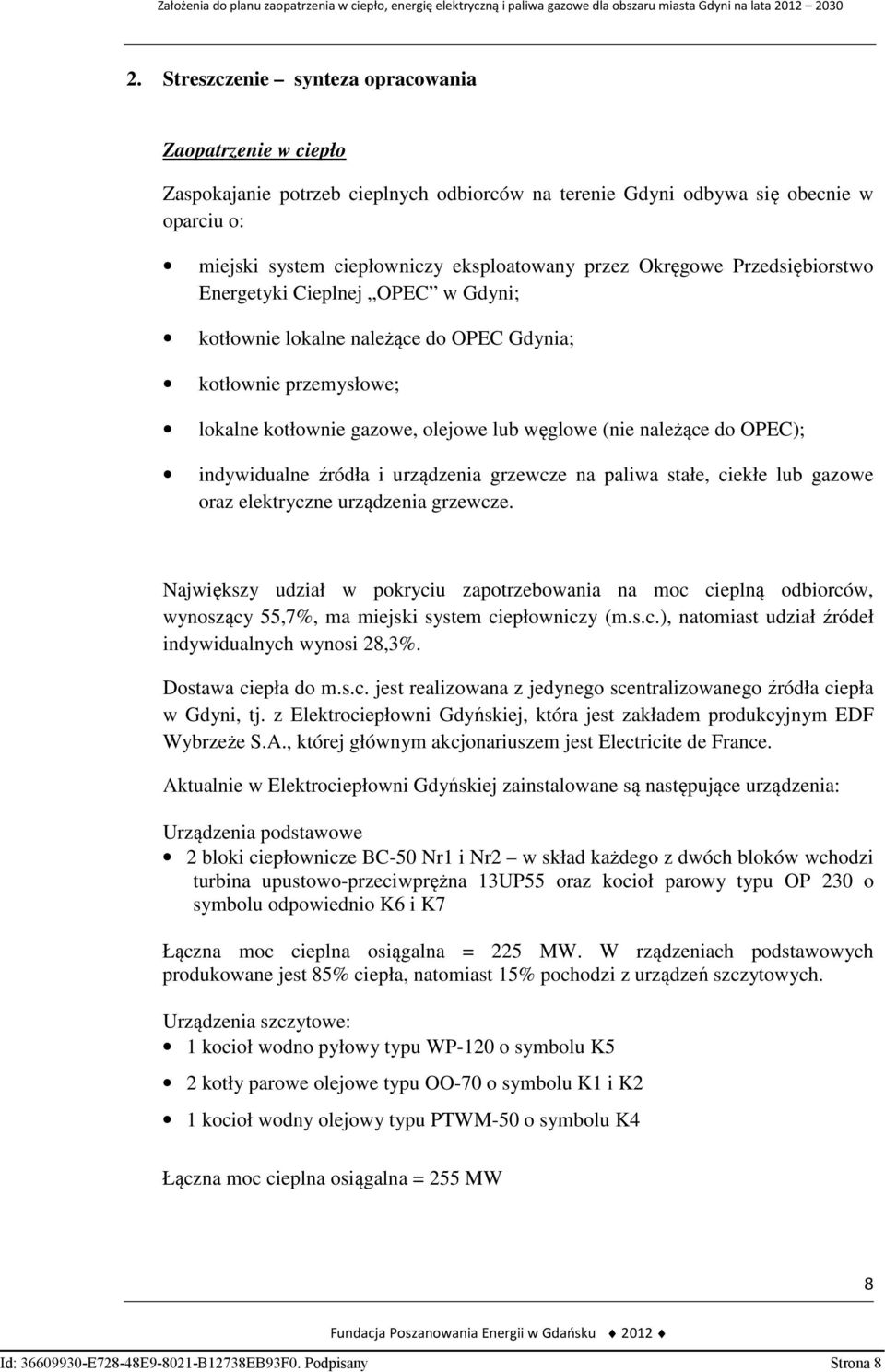 indywidualne źródła i urządzenia grzewcze na paliwa stałe, ciekłe lub gazowe oraz elektryczne urządzenia grzewcze.