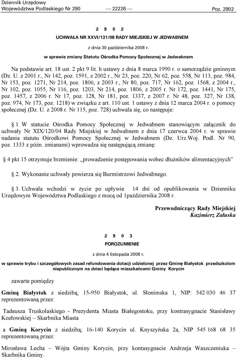 1591, z 2002 r., Nr 23, poz. 220, Nr 62, poz. 558, Nr 113, poz. 984, Nr 153, poz. 1271, Nr 214, poz. 1806, z 2003 r., Nr 80, poz. 717, Nr 162, poz. 1568, z 2004 r., Nr 102, poz. 1055, Nr 116, poz.