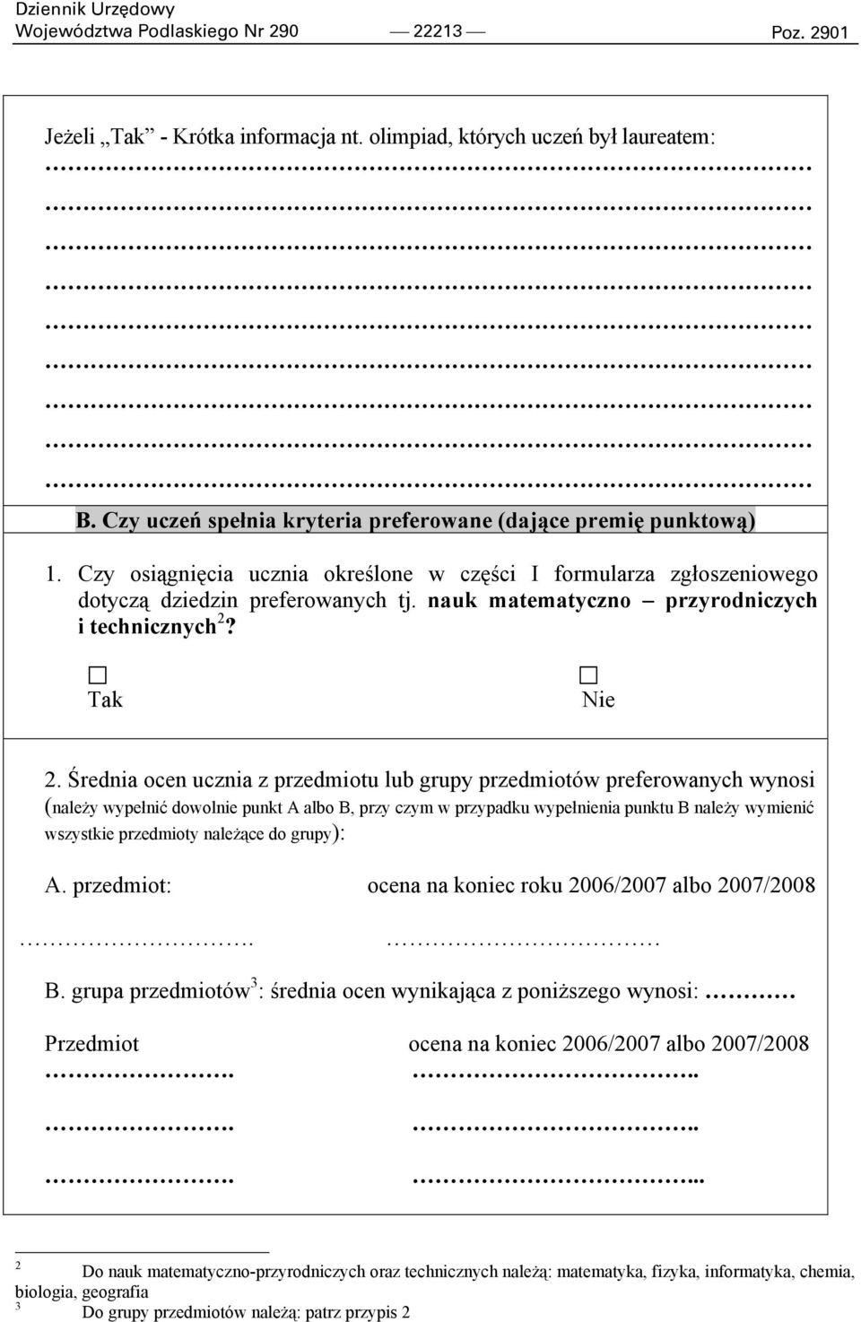 Średnia ocen ucznia z przedmiotu lub grupy przedmiotów preferowanych wynosi (należy wypełnić dowolnie punkt A albo B, przy czym w przypadku wypełnienia punktu B należy wymienić wszystkie przedmioty