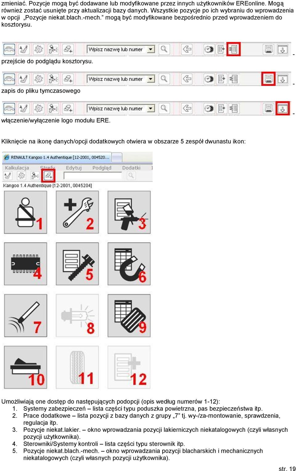 - zapis do pliku tymczasowego - włączenie/wyłączenie logo modułu ERE.