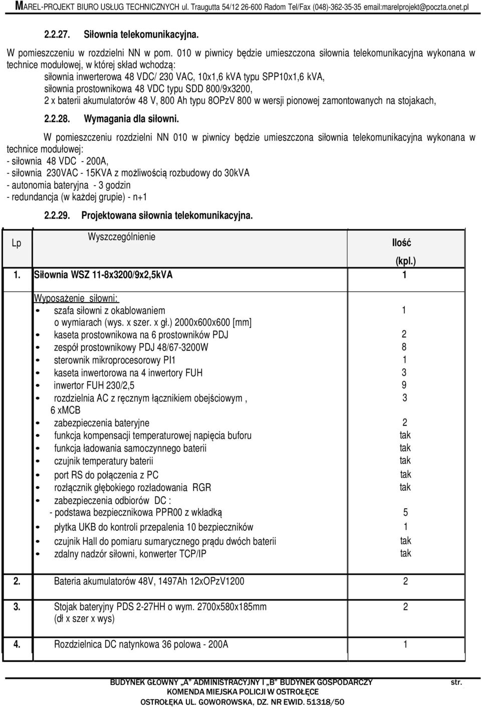 prostownikowa 48 VDC typu SDD 800/9x3200, 2 x baterii akumulatorów 48 V, 800 Ah typu 8OPzV 800 w wersji pionowej zamontowanych na stojakach, 2.2.28. Wymagania dla siłowni.