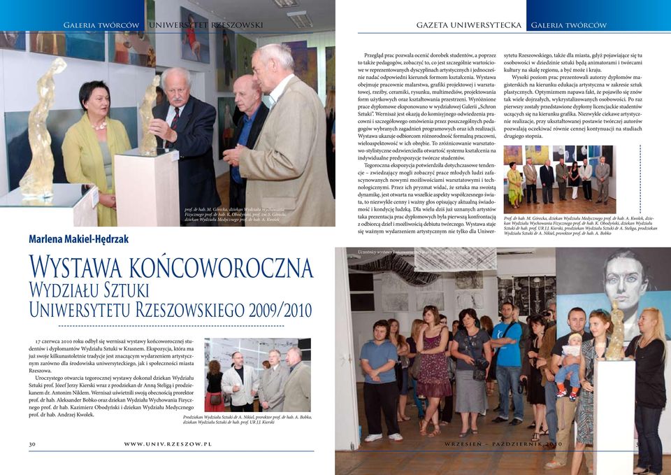 Kwolek Wystawa końcoworoczna Wydziału Sztuki Uniwersytetu Rzeszowskiego 2009/2010 Uczestnicy wystawy końcoworocznej w sali galerii Schron Sztuki Przegląd prac pozwala ocenić dorobek studentów, a