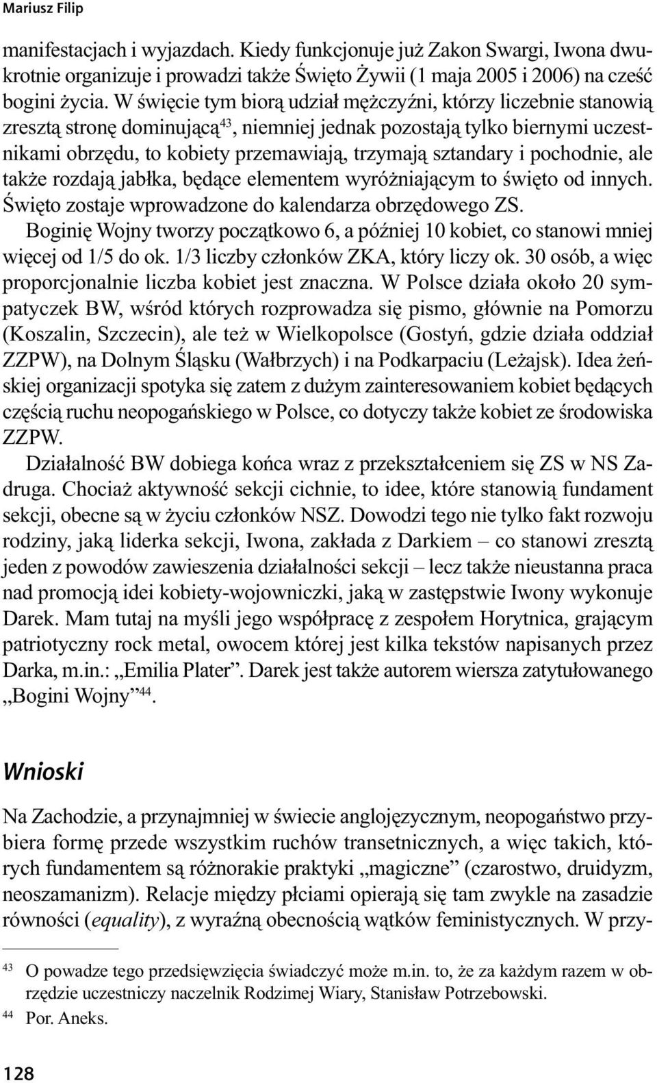 i pochodnie, ale także rozdają jabłka, będące elementem wyróżniającym to święto od innych. Święto zostaje wprowadzone do kalendarza obrzędowego ZS.