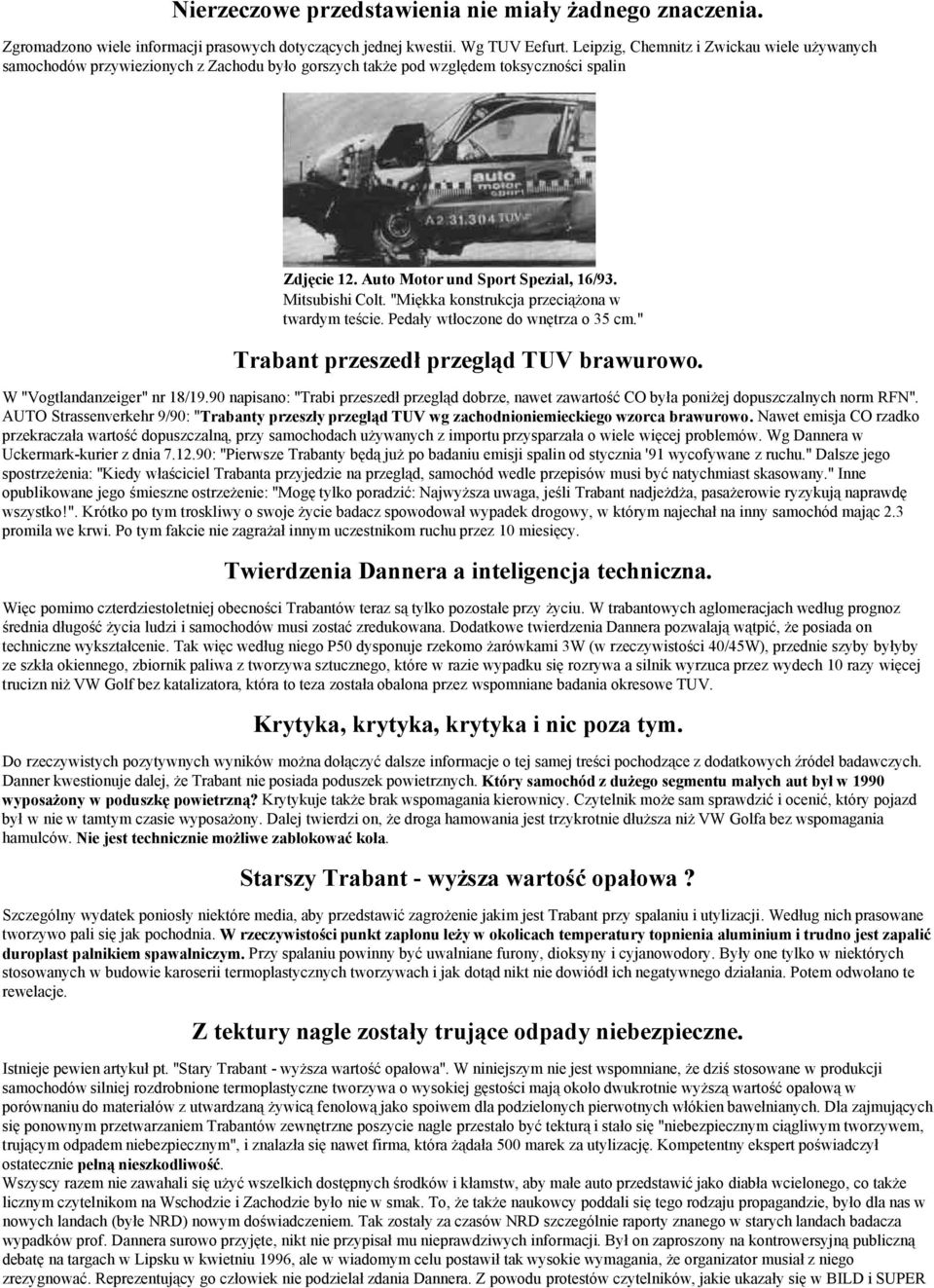 "Miękka konstrukcja przeciążona w twardym teście. Pedały wtłoczone do wnętrza o 35 cm." Trabant przeszedł przegląd TUV brawurowo. W "Vogtlandanzeiger" nr 18/19.