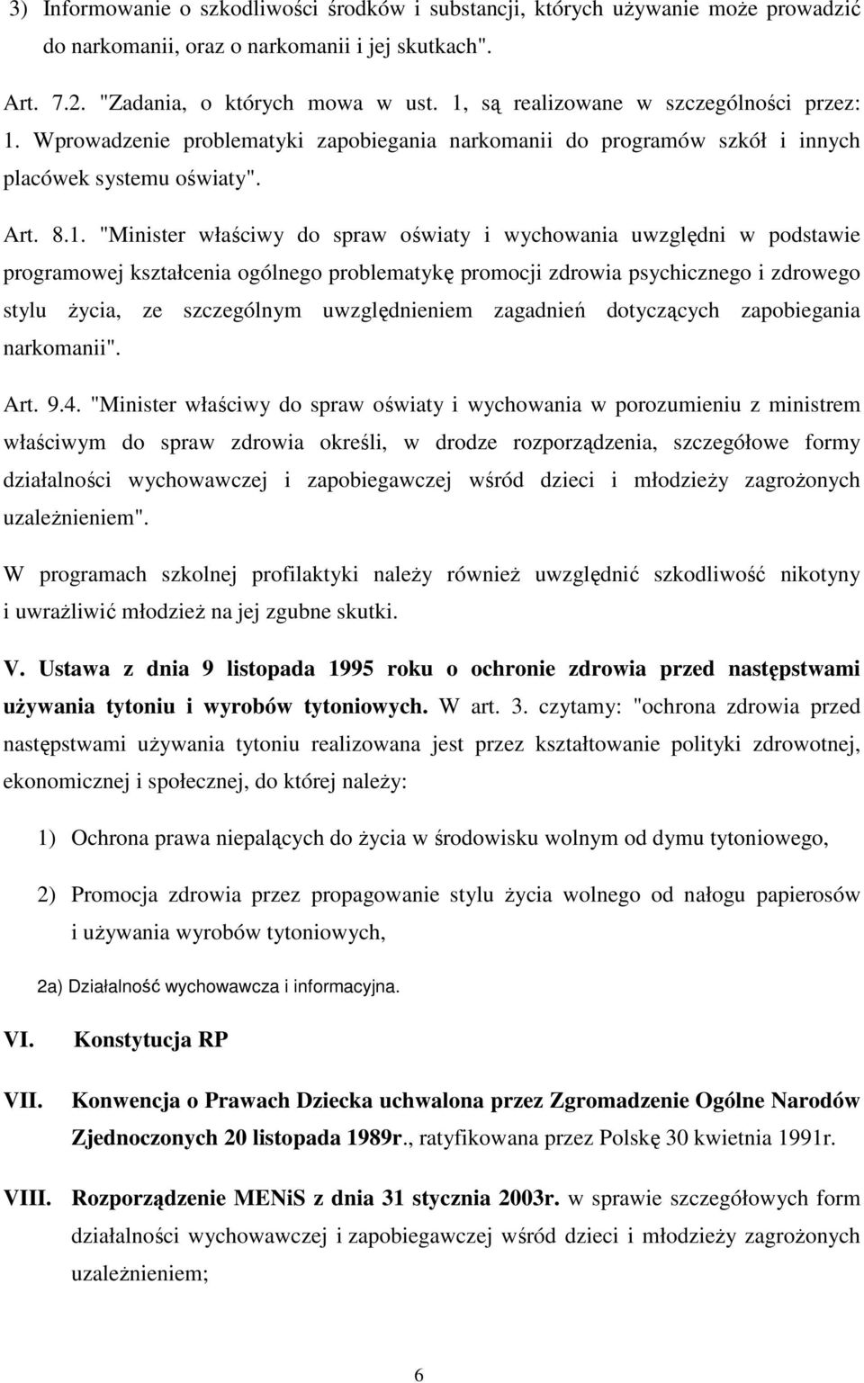 wychowania uwzględni w podstawie programowej kształcenia ogólnego problematykę promocji zdrowia psychicznego i zdrowego stylu życia, ze szczególnym uwzględnieniem zagadnień dotyczących zapobiegania