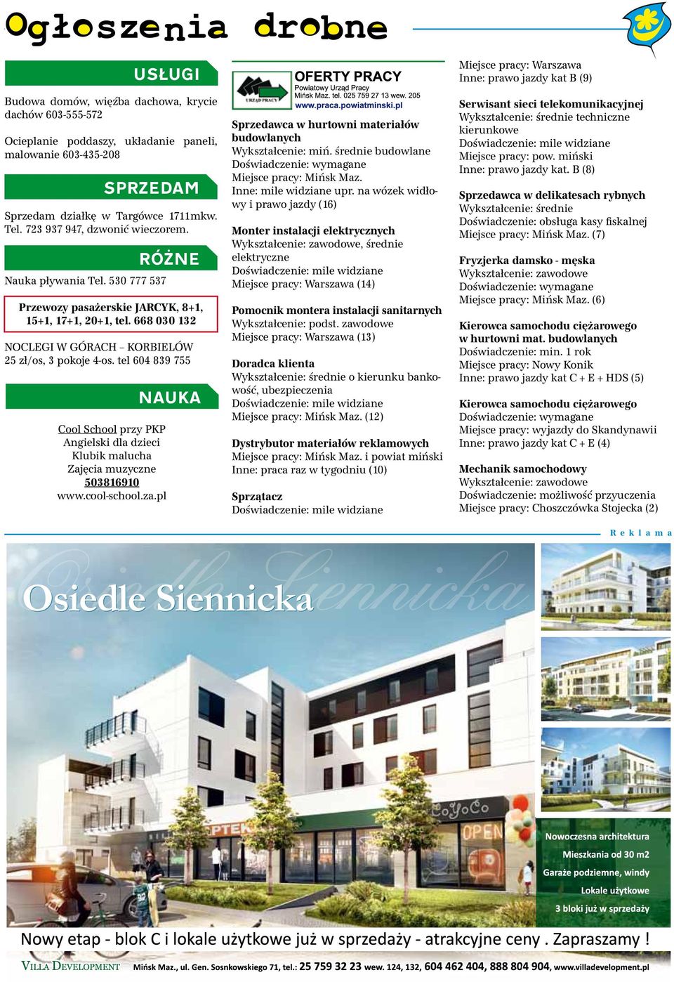 668 030 132 NOCLEGI W GÓRACH KORBIELÓW 25 zł/os, 3 pokoje 4-os. tel 604 839 755 NAUKA Cool School przy PKP Angielski dla dzieci Klubik malucha Zajęcia muzyczne 503816910 www.cool-school.za.