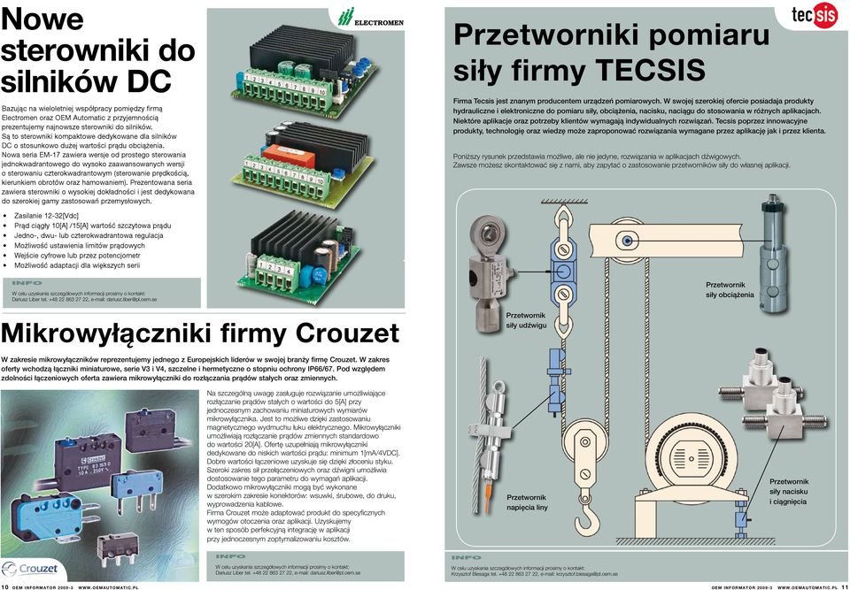 Nowa seria EM-17 zawiera wersje od prostego sterowania jednokwadrantowego do wysoko zaawansowanych wersji o sterowaniu czterokwadrantowym (sterowanie prędkością, kierunkiem obrotów oraz hamowaniem).