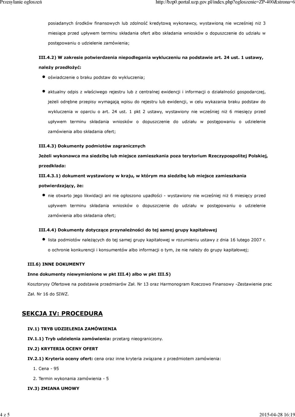 1 ustawy, należy przedłożyć: oświadczenie o braku podstaw do wykluczenia; aktualny odpis z właściwego rejestru lub z centralnej ewidencji i informacji o działalności gospodarczej, jeżeli odrębne