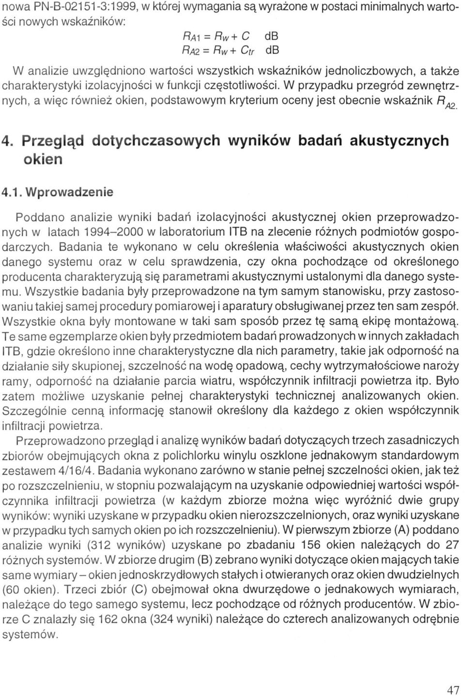 Przegląd dotychczasowych wyników badań akustycznych okien 4.1.