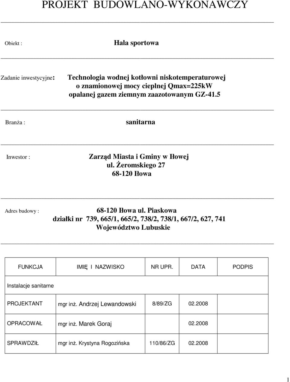 śeromskiego 27 68-120 Iłowa Adres budowy : 68-120 Iłowa ul.