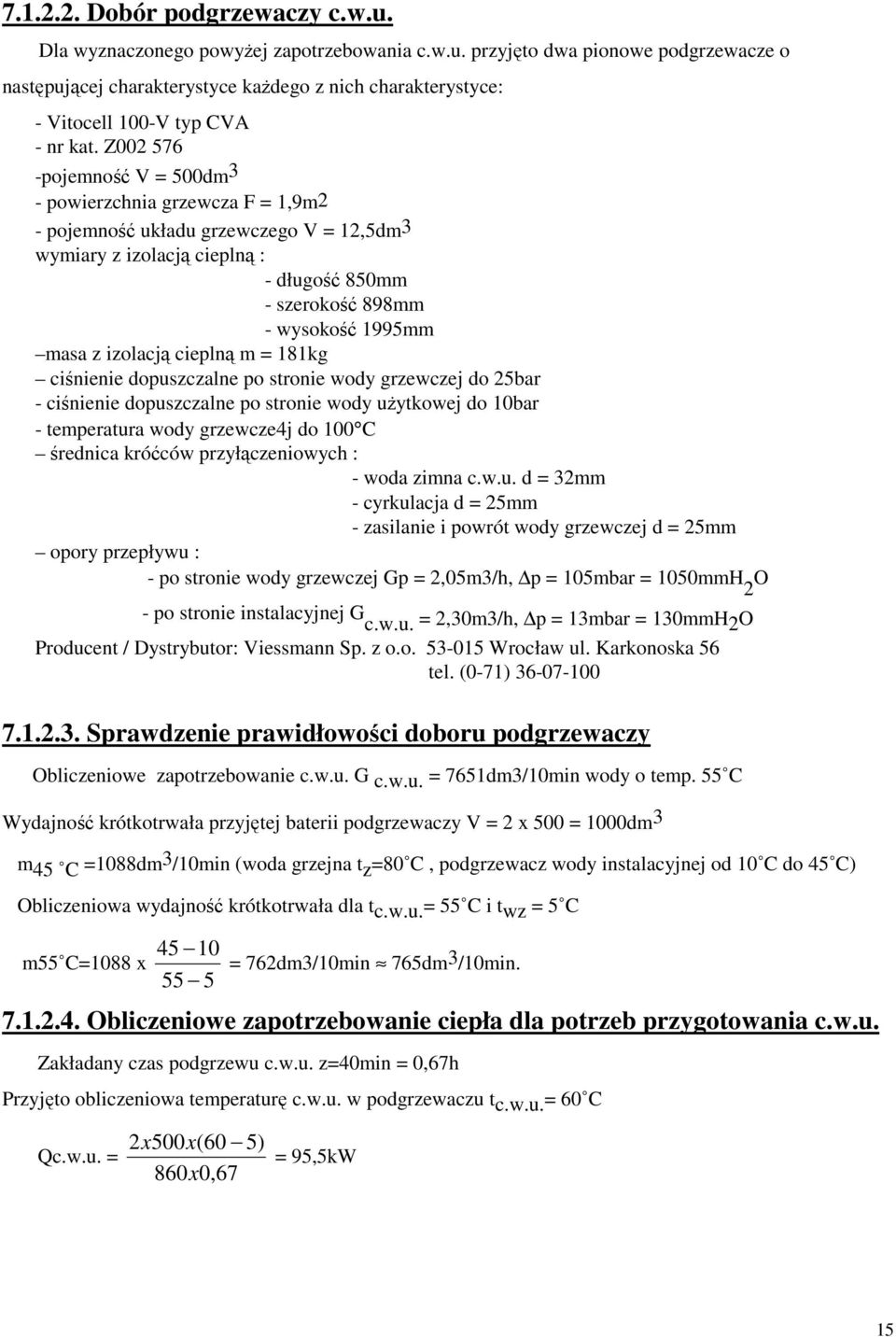 izolacją cieplną m = 181kg ciśnienie dopuszczalne po stronie wody grzewczej do 25bar - ciśnienie dopuszczalne po stronie wody uŝytkowej do 10bar - temperatura wody grzewcze4j do 100 C średnica