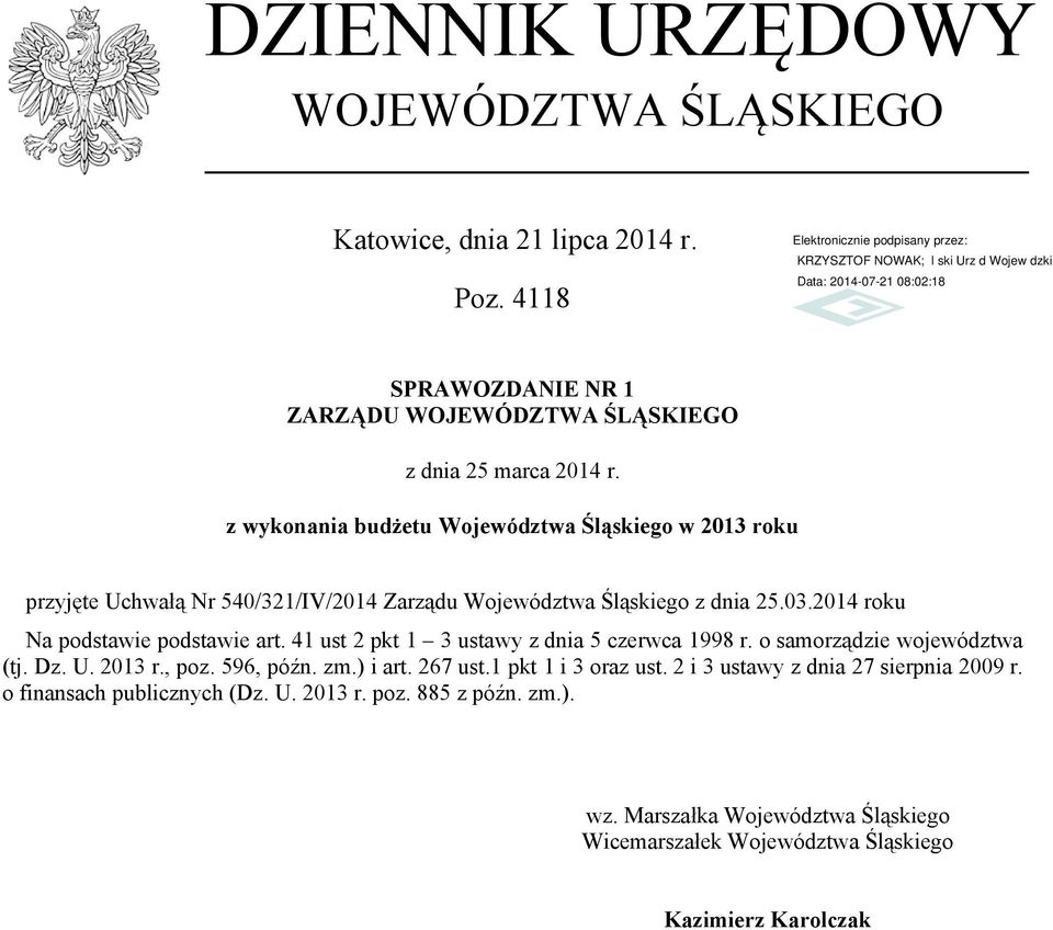 2014 roku Na podstawie podstawie art. 41 ust 2 pkt 1 3 ustawy z dnia 5 czerwca 1998 r. o samorządzie województwa (tj. Dz. U. 2013 r., poz. 596, późn. zm.) i art.