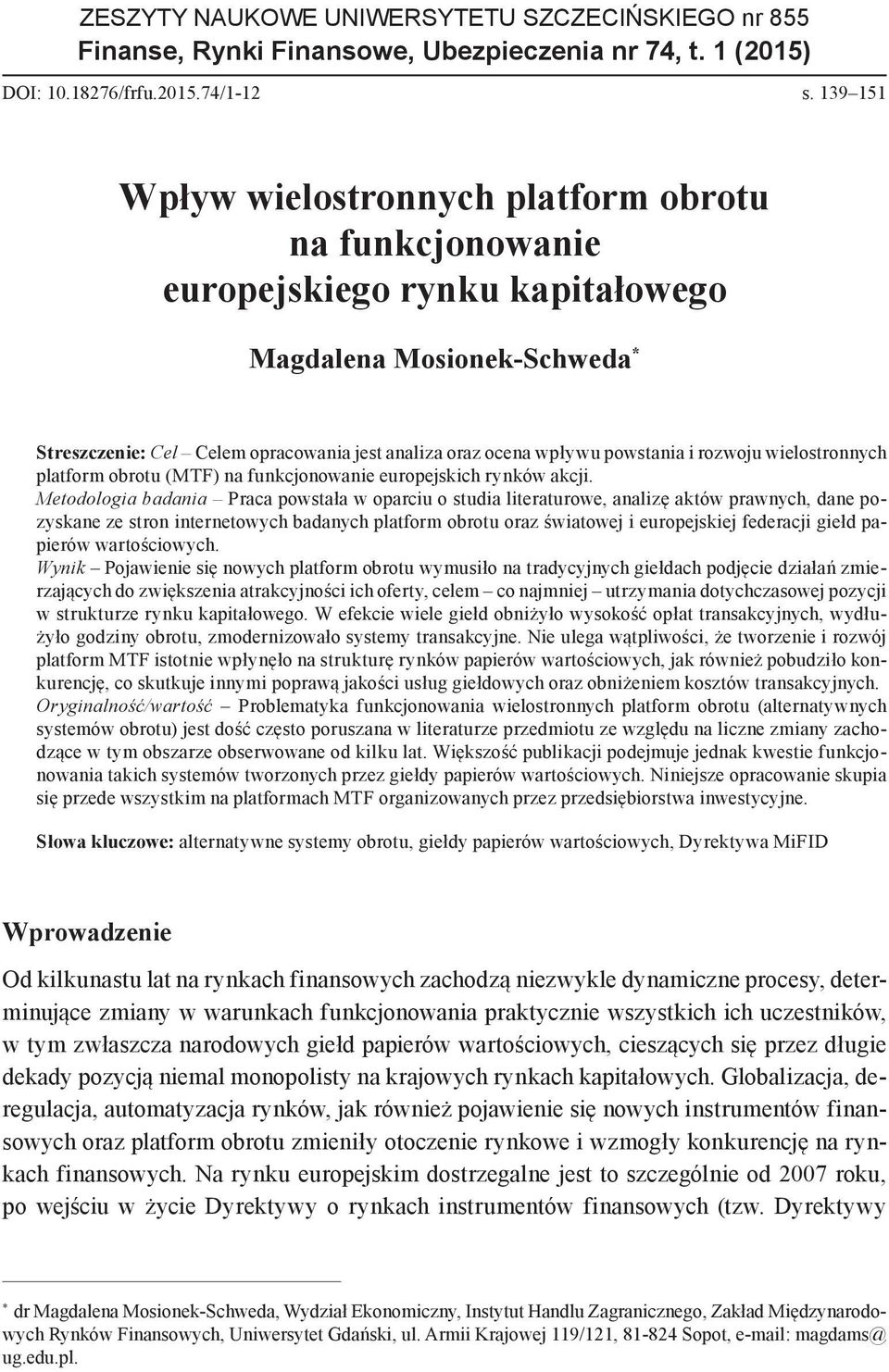 powstania i rozwoju wielostronnych platform obrotu (MTF) na funkcjonowanie europejskich rynków akcji.