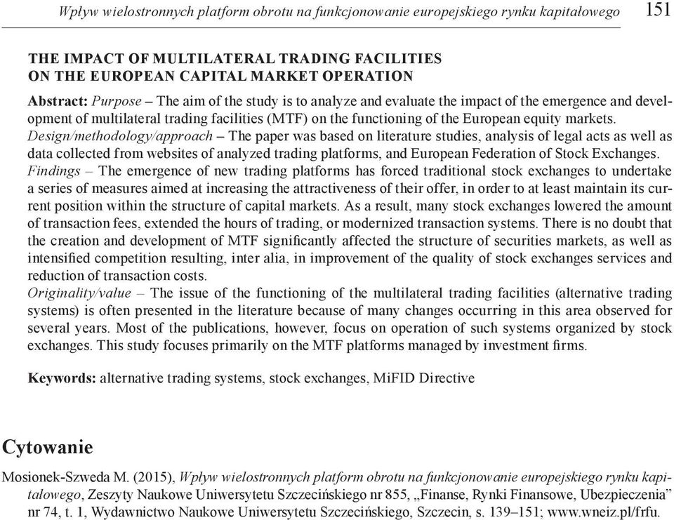 Design/methodology/approach The paper was based on literature studies, analysis of legal acts as well as data collected from websites of analyzed trading platforms, and European Federation of Stock