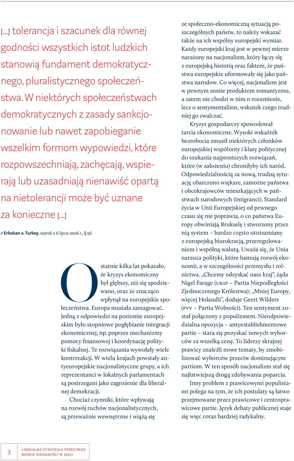 na nietolerancji może być uznane za konieczne [ ] # Erbakan v. Turkey, wyrok z 6 lipca 2006 r.