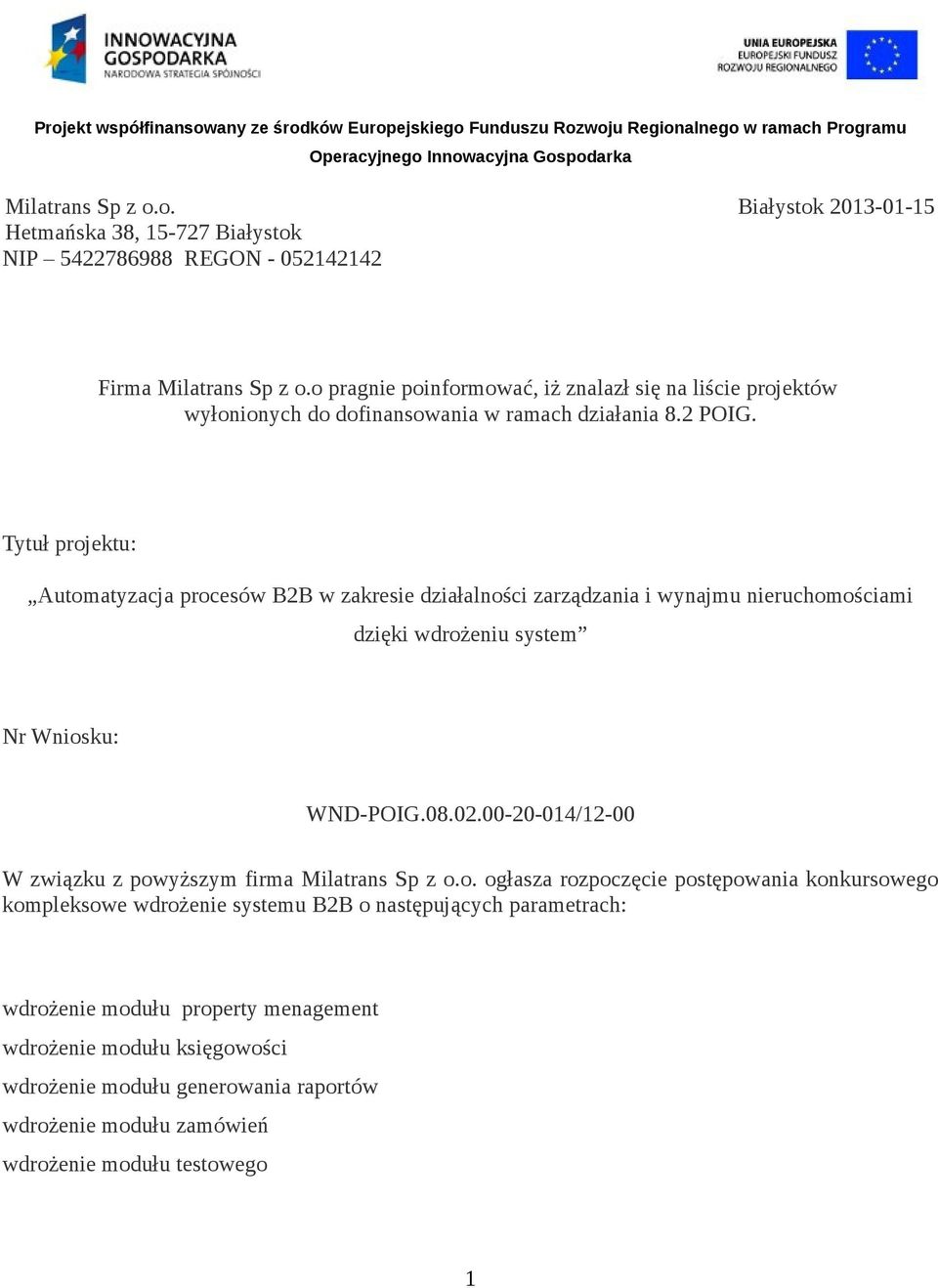 Tytuł projektu: Automatyzacja procesów B2B w zakresie działalności zarządzania i wynajmu nieruchomościami dzięki wdrożeniu system Nr Wniosku: WND-POIG.08.02.