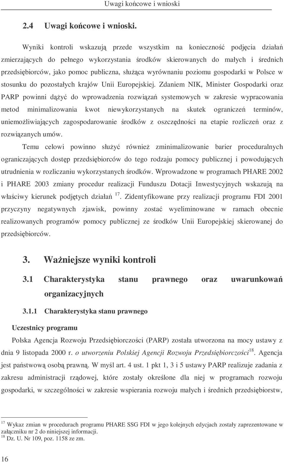 wyrównaniu poziomu gospodarki w Polsce w stosunku do pozostałych krajów Unii Europejskiej.