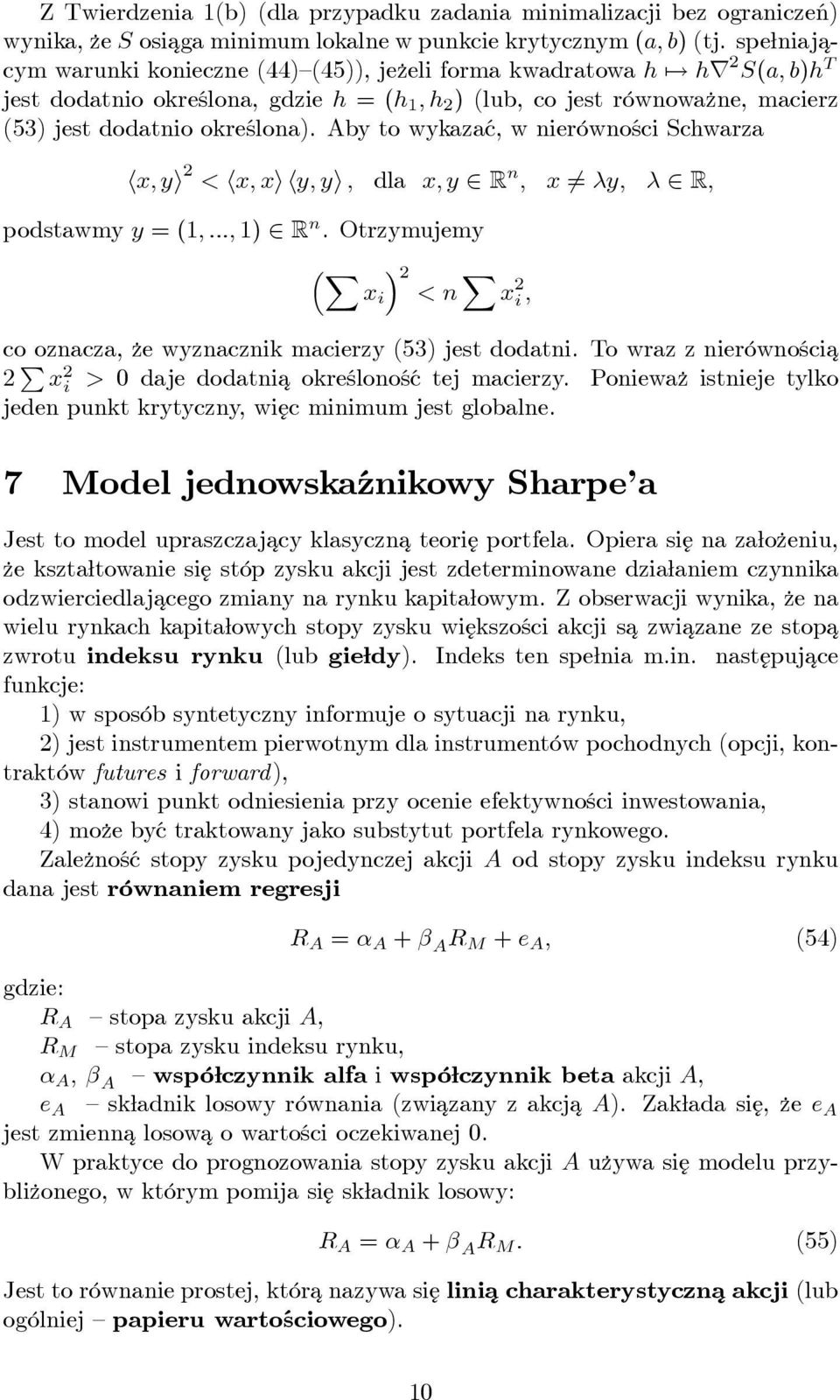 hr 2 S(a; b)h T jest dodatnio określona, gdzie h = (h 1 ; h 2 ) (lub, co jest równowa zne, macierz (53) jest dodatnio określona).