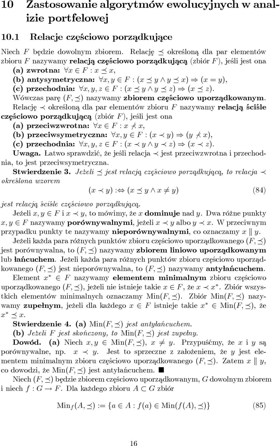 (c) przechodnia: 8x; y; z 2 F : (x y ^ y z) ) (x z). Wówczas pare (F; ) nazywamy zbiorem cz eściowo uporzadkowanym.