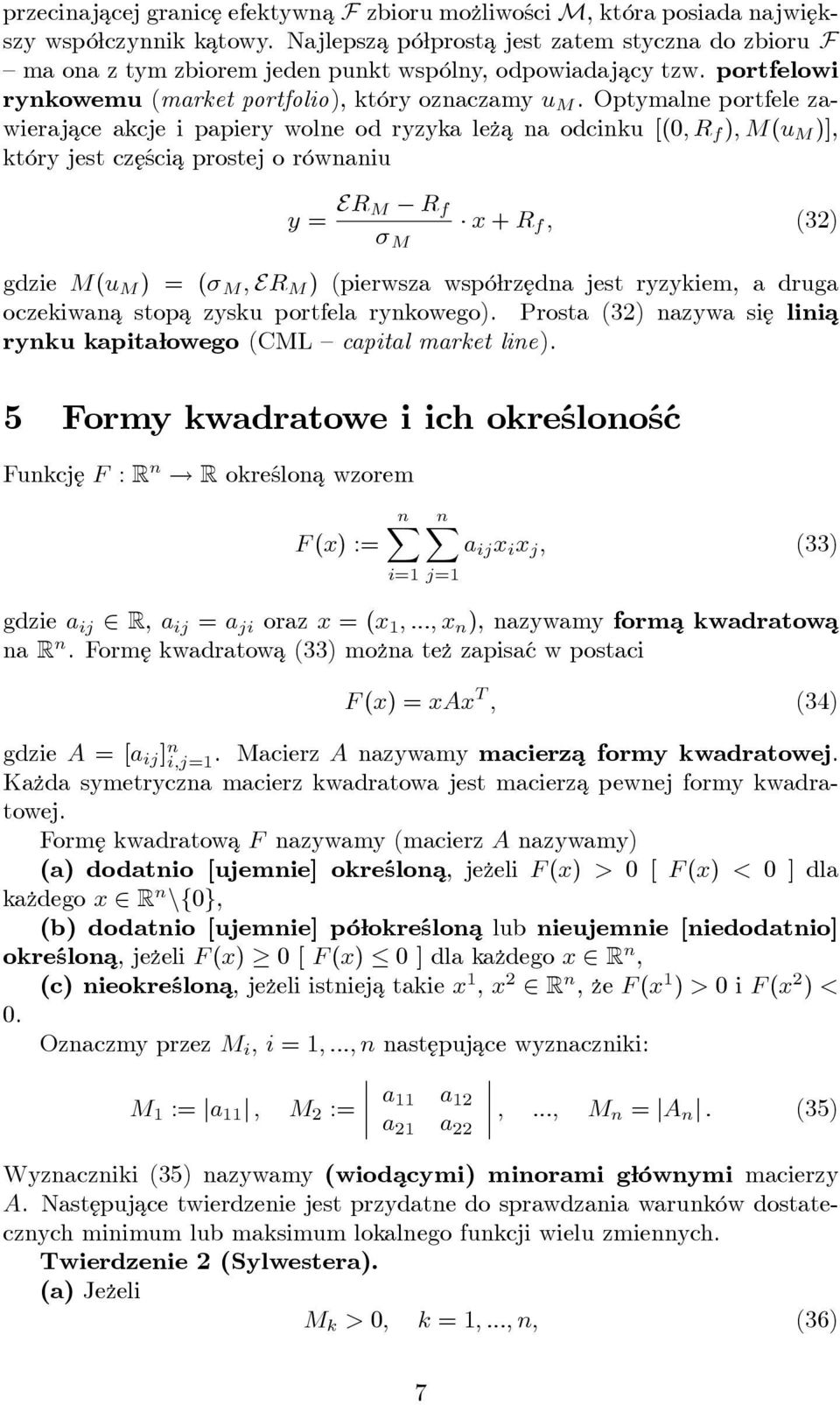 Optymalne portfele zawierajace akcje i papiery wolne od ryzyka le z a na odcinku [(0; R f ); M(u M )], który jest cześcia prostej o równaniu R f y = ER M x + R f ; (32) M gdzie M(u M ) = ( M ; ER M )